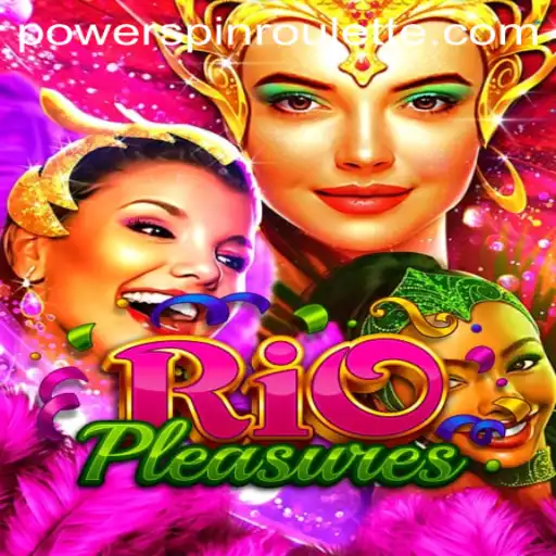 Discover the Thrilling World of RioPleasures and Master the Art of PowerSpin